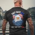 They Hate Us Cuz They Aint Us 4Th Of July Eagle Of Freedom Mens Back Print T-shirt Gifts for Old Men