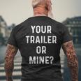 Your Trailer Or Mine Redneck Mobile Home Park Rv Men's T-shirt Back Print Gifts for Old Men