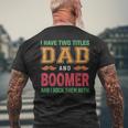 I Have Two Titles Dad And Boomer Grandpa Fathers Day Men's Back Print T-shirt Gifts for Old Men