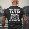 I Have Two Titles Dad Gamer Gamer For Dad Father Men's Back Print T-shirt Gifts for Old Men