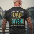 I Have Two Titles Dad And Gjyshi For Father Men's Back Print T-shirt Gifts for Old Men