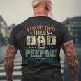 I Have Two Titles Dad And Peepaw Fathers Day Men's T-shirt Back Print Gifts for Old Men