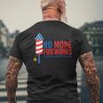 Womens No More Fireworks Funny Patriotic July 4Th American Flag Mens Back Print T-shirt Gifts for Old Men