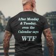 Wtf - After Monday Tuesday Even The Calendar Says Wtf Mens Back Print T-shirt Gifts for Old Men