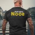 You're Such A Noob Men's T-shirt Back Print Gifts for Old Men