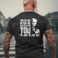 They're Not After Me They're After You I'm Just In The Way Men's T-shirt Back Print Gifts for Old Men