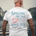 Fourth Of July Spilling The Tea Since 1773 4Th Of July Mens Back Print T-shirt Gifts for Old Men