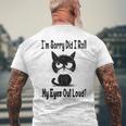 Im Sorry Did I Roll My Eyes Out Loud Funny Black Cat Kitten Mens Back Print T-shirt Gifts for Old Men