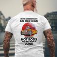 Never Underestimate An Old June Man Who Loves Hot Rods Mens Back Print T-shirt Gifts for Old Men