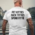 Pet Kitties Suck Titties Spend Fittie On Back Funny Biker Mens Back Print T-shirt Gifts for Old Men