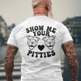 Pitbull Dog Owner Show Me Your Pitties Funny Pitbull Lovers Mens Back Print T-shirt Gifts for Old Men