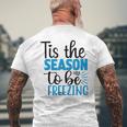 Tis The Season To Be Freezing Winter Holiday Christmas Men's T-shirt Back Print Gifts for Old Men