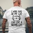 I Work Hard So My Cat Can Have A Better Life Cat Men's T-shirt Back Print Gifts for Old Men