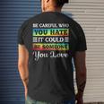 Be Careful It Could Be Someone You Love Lgbt Pride Month Mens Back Print T-shirt Gifts for Him