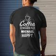 Coffee Makes Michael Happy Funny Michael Name Saying Mens Back Print T-shirt Gifts for Him