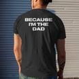 Dad Sayings Because Im The Dad For Women Men's Back Print T-shirt Gifts for Him