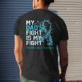 Dads Fight Is My Fight Prostate Cancer Awareness Graphic Mens Back Print T-shirt Gifts for Him