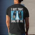 I Got That Dog In Me Xray Saying Meme Men's T-shirt Back Print Gifts for Him