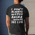 I Don't Always Watch Anime Japanese Animation Men's T-shirt Back Print Gifts for Him