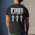 Foos Your Daddy Men Table Soccer Foosball Player Mens Back Print T-shirt Gifts for Him