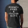 French Fries And Italian Guys Funny Food Men Meme Quote Gift Mens Back Print T-shirt Gifts for Him