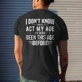 Funny Act My Age Quote I Dont Know How To Act My Age Mens Back Print T-shirt Gifts for Him