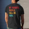 My Favorite People Call Me Papa Father Men's T-shirt Back Print Gifts for Him