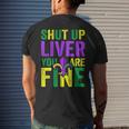Funny Mardi Gras Parade Outfit Shut Up Liver Youre Fine Mens Back Print T-shirt Gifts for Him