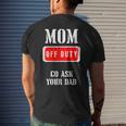 Go Ask Dad | Mom Off Duty | Off Duty Mom Gift For Womens Mens Back Print T-shirt Gifts for Him