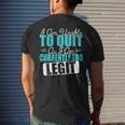 Gym Quote I Am Unable To Quit As I Am Currently To Legit Men's T-shirt Back Print Gifts for Him