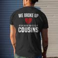 He Broke Up Funny Redneck Break Up Relationship Gag Redneck Funny Gifts Mens Back Print T-shirt Gifts for Him