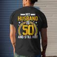 My Husband Is 50 Years Old Still Hot 50Th Birthday Men's T-shirt Back Print Gifts for Him