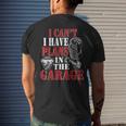 I Cant I Have Plans In The Garage Car Guys Mechanic Mechanic Funny Gifts Funny Gifts Mens Back Print T-shirt Gifts for Him
