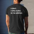 I Cant I Have Plans In The Garage Engine Mechanic Mechanic Funny Gifts Funny Gifts Mens Back Print T-shirt Gifts for Him