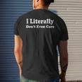 I Literally Dont Even Care Funny Quote Mens Back Print T-shirt Gifts for Him