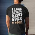 I Look Better Bent Over A Book Funny Saying Groovy Quote Mens Back Print T-shirt Gifts for Him