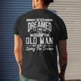 I Never Dreamed Of Being Old And Grumpy Mens Back Print T-shirt Gifts for Him