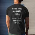 I Tried To Be Normal Once Worst Two Minutes My Life Funny Mens Back Print T-shirt Gifts for Him