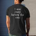 I Was Crazy Before Cats Funny Cat Meme Crazy About Cats Meme Funny Gifts Mens Back Print T-shirt Gifts for Him