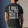 I Will Kill You With A Hammer Funny Saying Mens Back Print T-shirt Gifts for Him