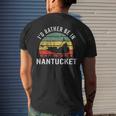 I'd Rather Be In Nantucket Massachusetts Nantucket Men's T-shirt Back Print Gifts for Him
