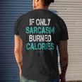 If Only Sarcasm Burned Calories - Funny Gym Mens Back Print T-shirt Gifts for Him