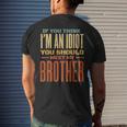 If You Think Im An Idiot You Should Meet My Brother Funny Funny Gifts For Brothers Mens Back Print T-shirt Gifts for Him
