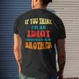If You Think Im An Idiot You Should Meet My Brother Gift For Mens Mens Back Print T-shirt Gifts for Him