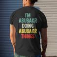 I'm Abubakr Doing Abubakr Things Fun Personalized Name Abuba Men's T-shirt Back Print Gifts for Him
