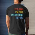 Im Its Fine - Passive Aggressive Funny Everything Is Fine Mens Back Print T-shirt Gifts for Him