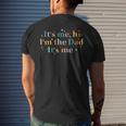 Its Me Hi Im The Dad Its Me Groovy Fathers Day Men's Back Print T-shirt Gifts for Him