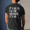 It's Me Hi I'm The Husband It's Me For Dad Husband Men's T-shirt Back Print Gifts for Him