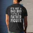 Its Not A Dad Bod Its A Father Figure Funny Gift For Dad Mens Back Print T-shirt Gifts for Him