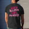 Lets Watch The Sunset Funny Saying Groovy Apparel Mens Back Print T-shirt Gifts for Him